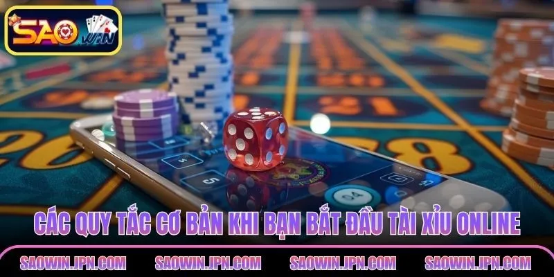 Các quy tắc cơ bản khi bạn bắt đầu tài xỉu online
