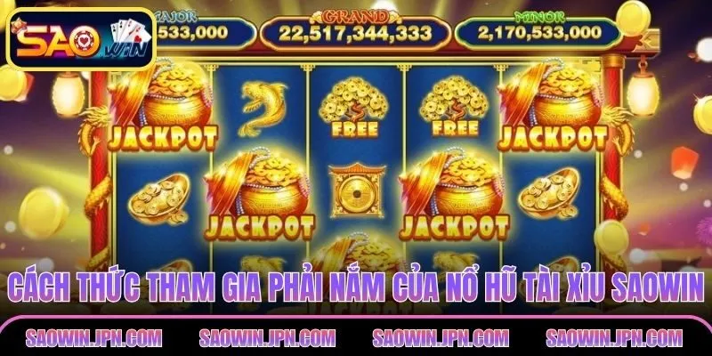 Cách thức tham gia phải nắm của nổ hũ tài xỉu SAOWIN