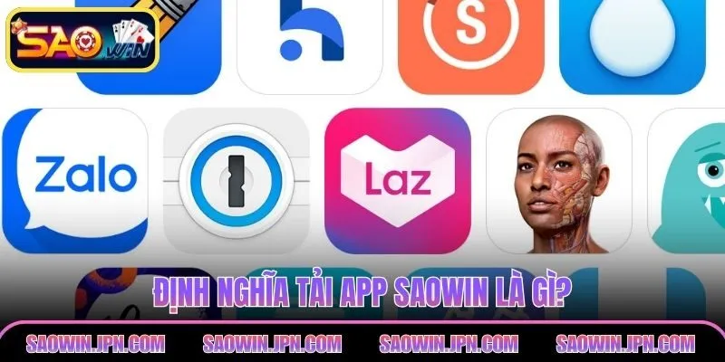 Tải App Saowin Chỉ 1 Phút, Giải Trí Đổi Thưởng Cả Ngày Định nghĩa tải app SAOWIN là gì?