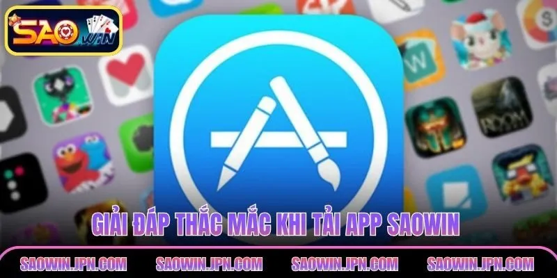 Tải App Saowin Chỉ 1 Phút, Giải Trí Đổi Thưởng Cả Ngày Giải đáp thắc mắc khi tải app SAOWIN