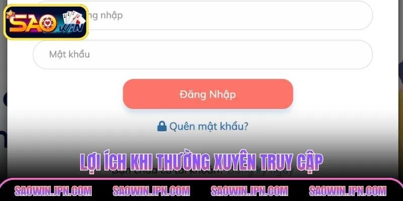 Đăng Nhập SAOWIN Nhanh Nhất Dành Cho Người Mới Năm 2026 Lợi ích khi thường xuyên truy cập