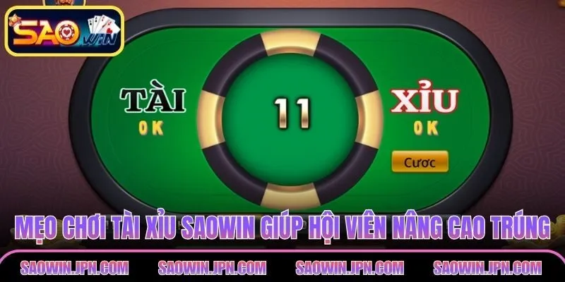 Mẹo chơi tài xỉu SAOWIN giúp hội viên nâng cao tỷ lệ trúng