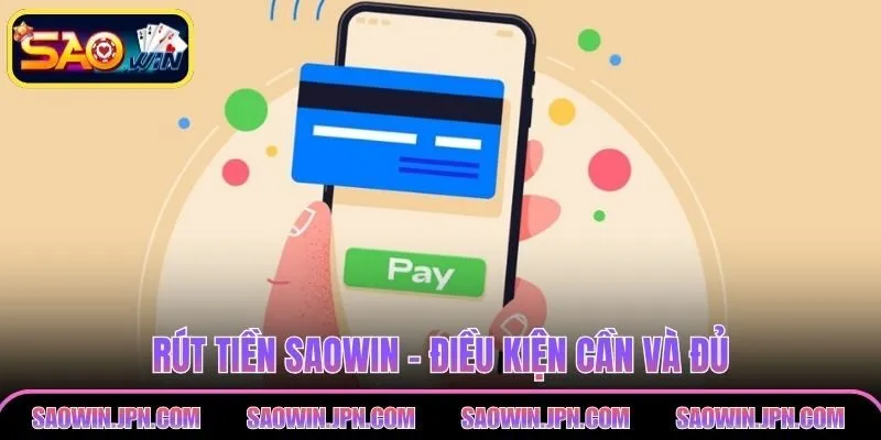 Rút tiền SAOWIN - Điều kiện cần và đủ