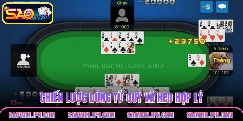 Chiến lược dùng tứ quý và heo hợp lý tại tiến lên